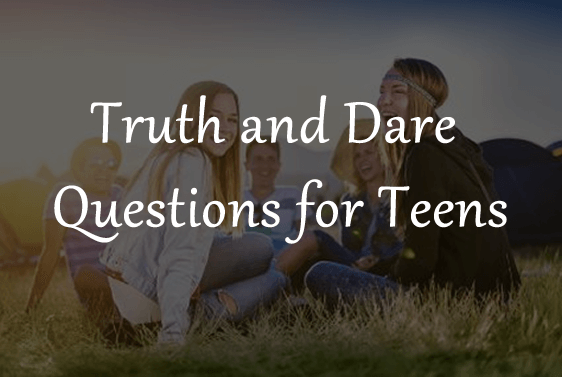 Truth and Dare questions for Teens